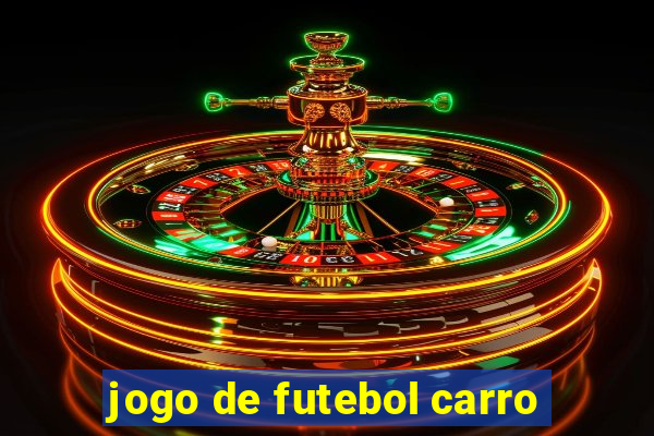 jogo de futebol carro